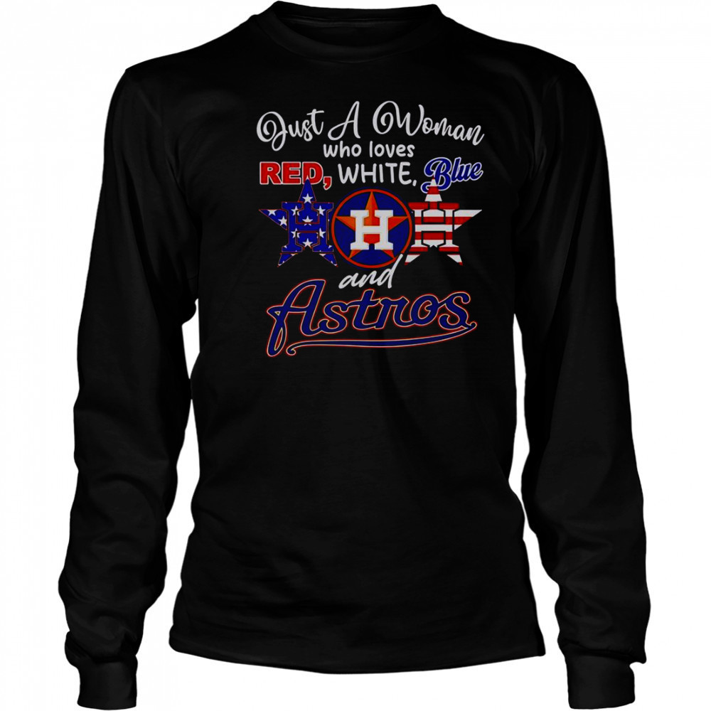 Just A Woman Who Loves Red White Blue And Houston Astros T-Shirt Long Sleeved