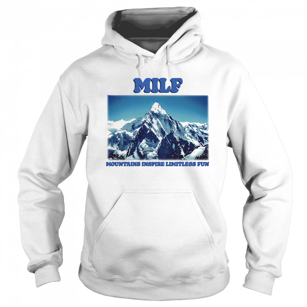 MILF Mountains Inspire Limitless Fun shirt Hoodie