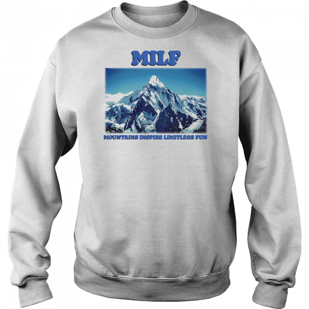 MILF Mountains Inspire Limitless Fun shirt Sweatshirt