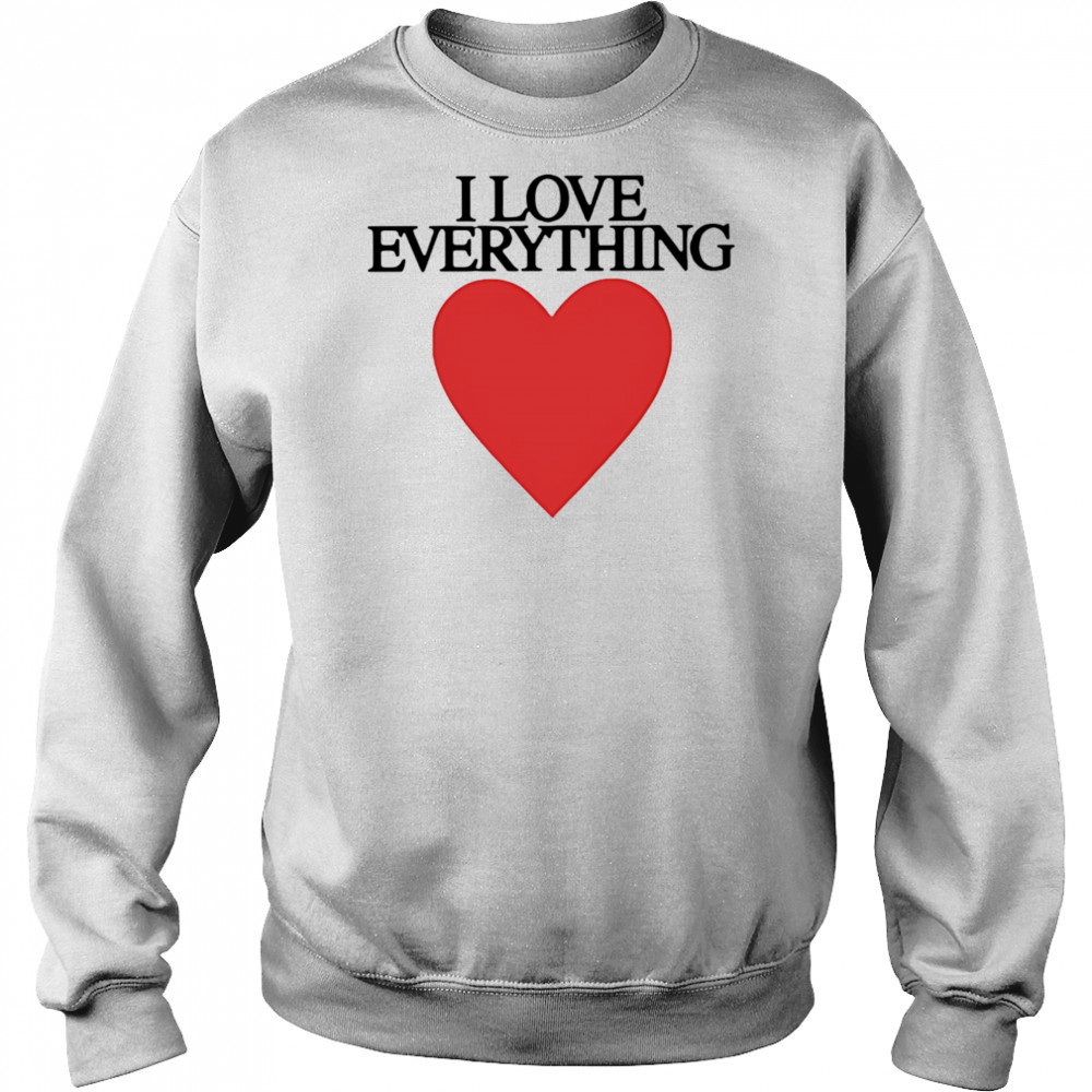 Mira joyce I love everything heart shirt Sweatshirt