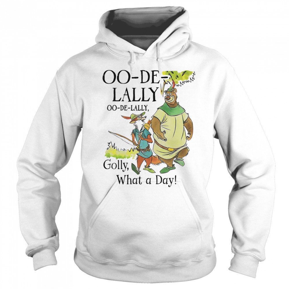 Oo-De-Lally Golly what a day shirt Hoodie