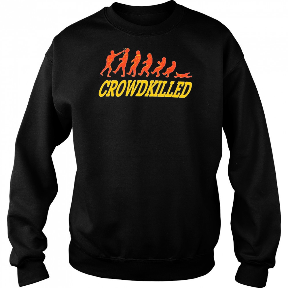 Stanley Sievers CrowdKilled T-shirt Sweatshirt
