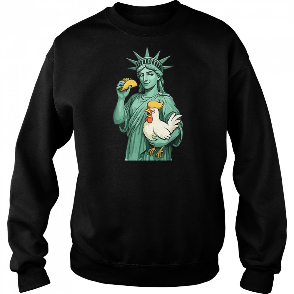 Statue Of Liberty TACO Trump Always Chickens Out Funny 2025 Shirt Sweatshirt