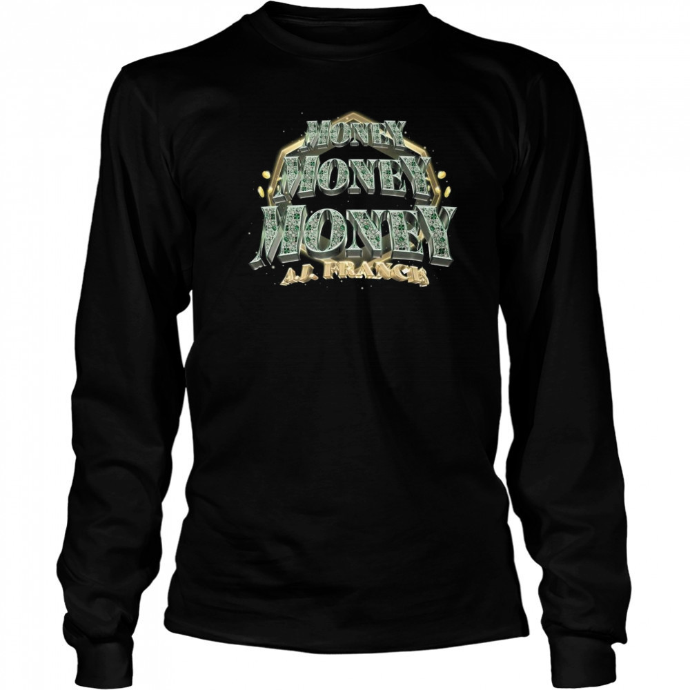 Tnamerch AJ Francis Money Shirt Long Sleeved