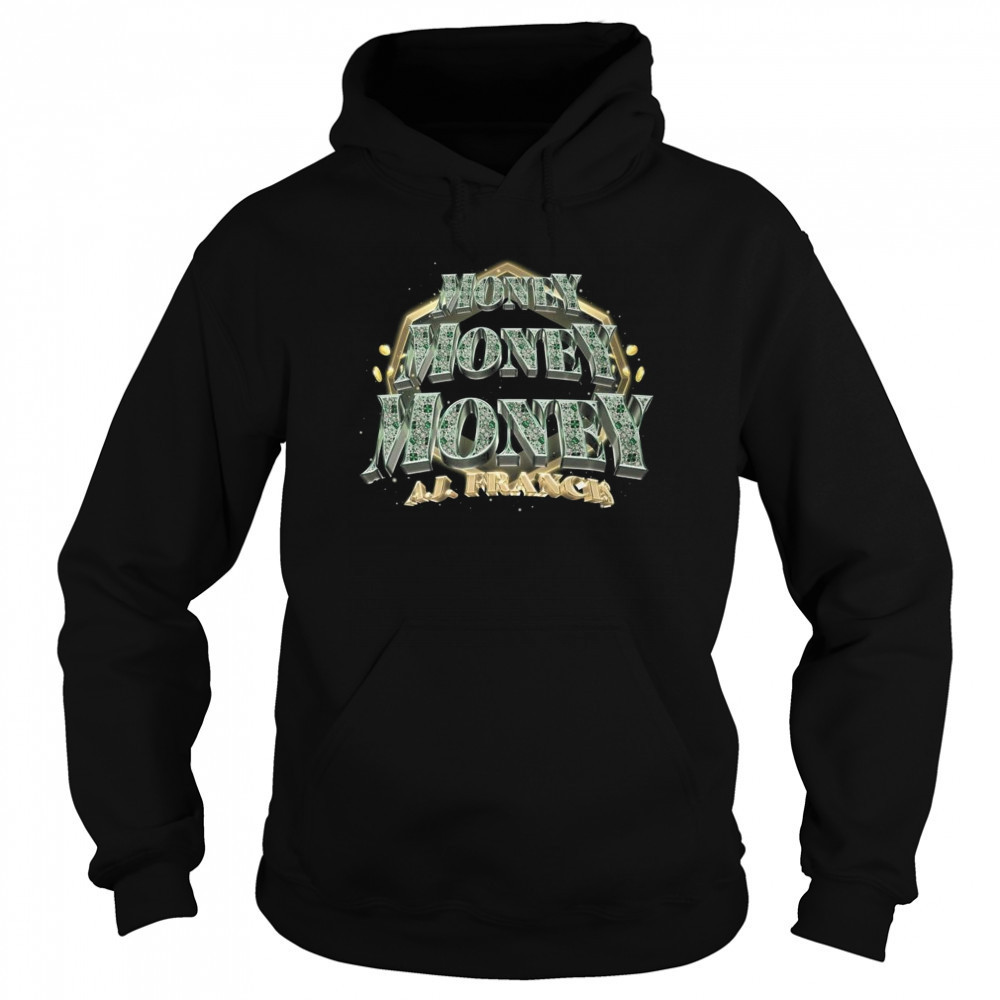 Tnamerch AJ Francis Money Shirt Hoodie