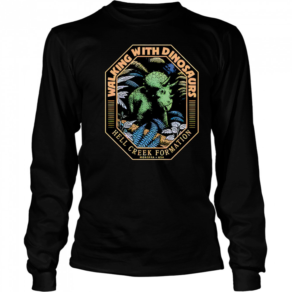 Walking With Dinosaur Hell Creek Formation shirt Long Sleeved