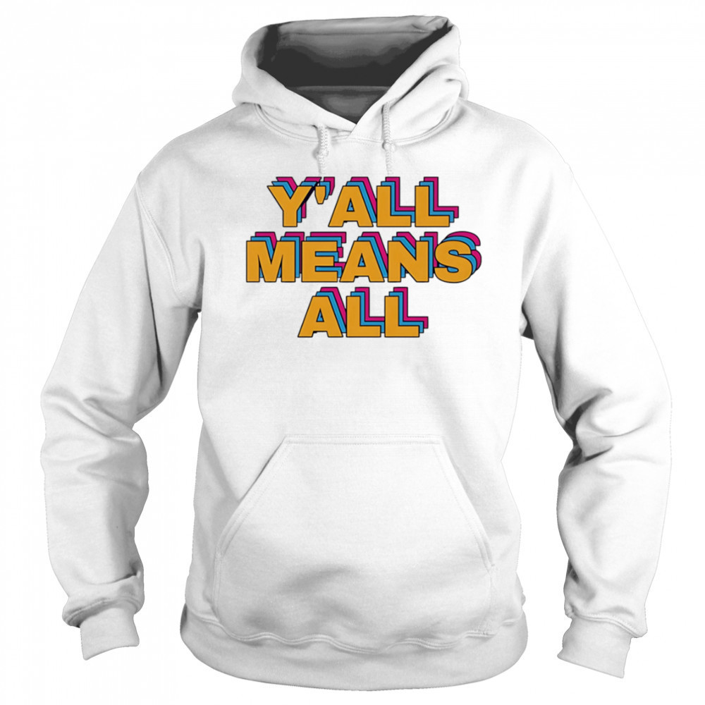 Y’all means all pride shirt Hoodie