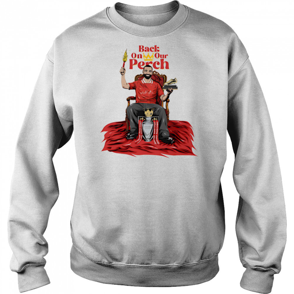 Back on our Perch Mo Salah shirt Sweatshirt