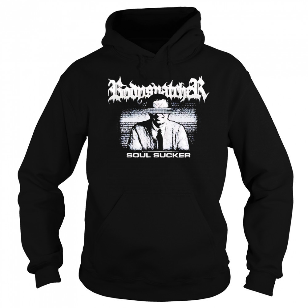 Bodysnatcher Soul Sucker shirt Hoodie