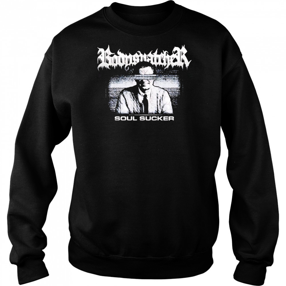 Bodysnatcher Soul Sucker shirt Sweatshirt