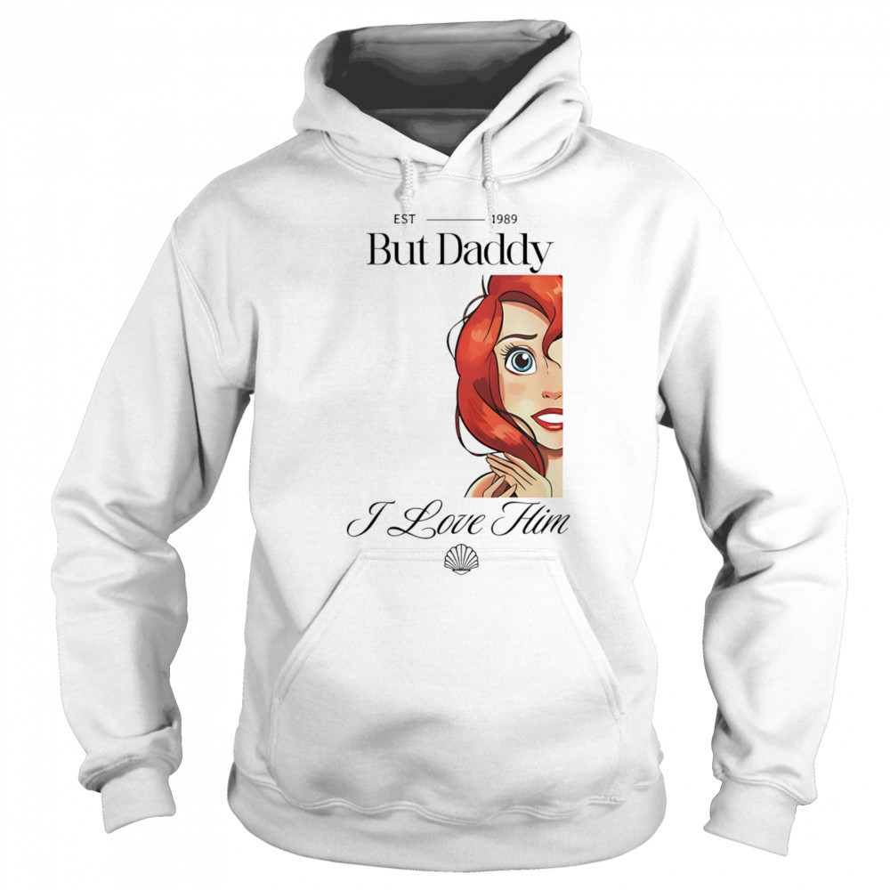 But Daddy I Love Him Mermaid shirt Hoodie