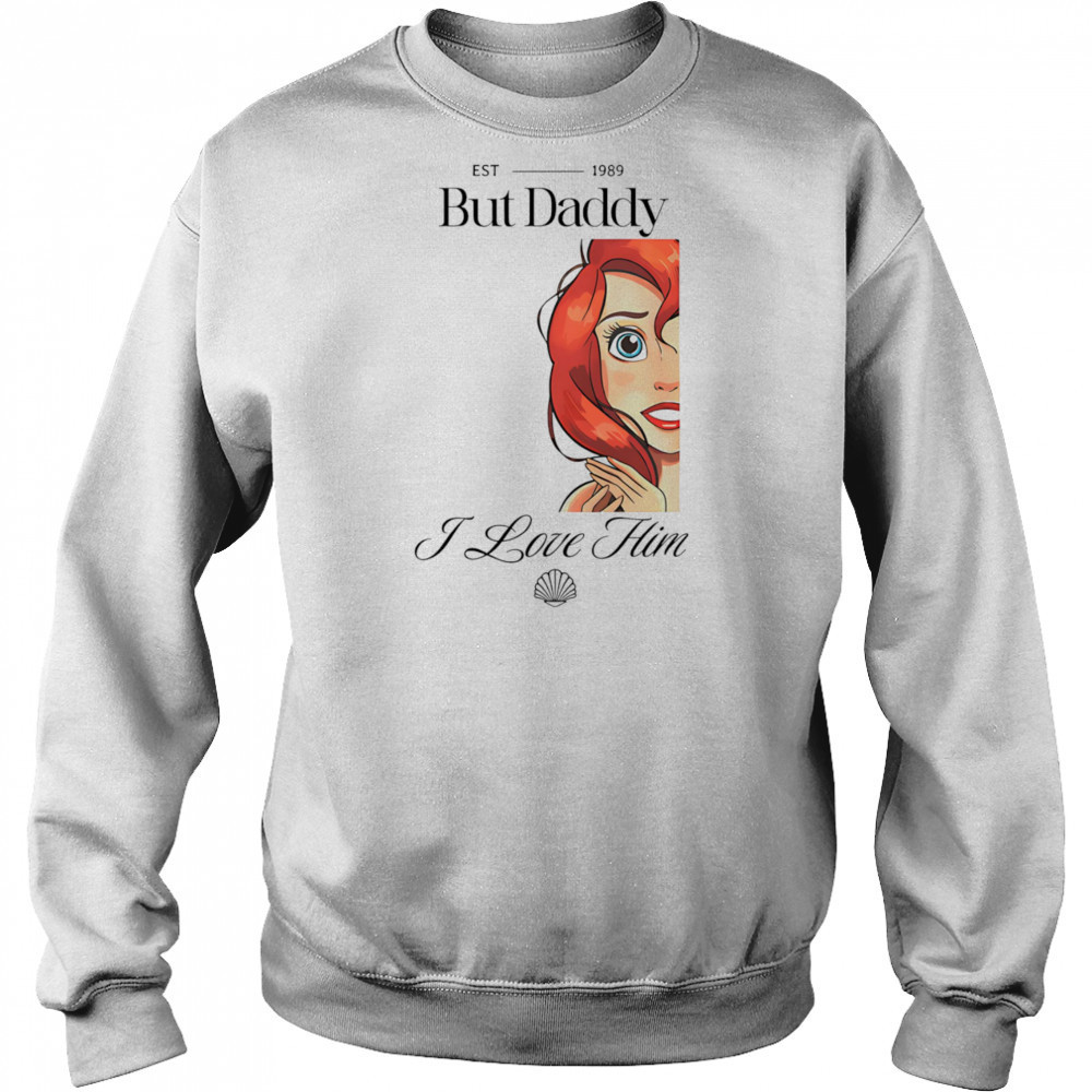 But Daddy I Love Him Mermaid shirt Sweatshirt