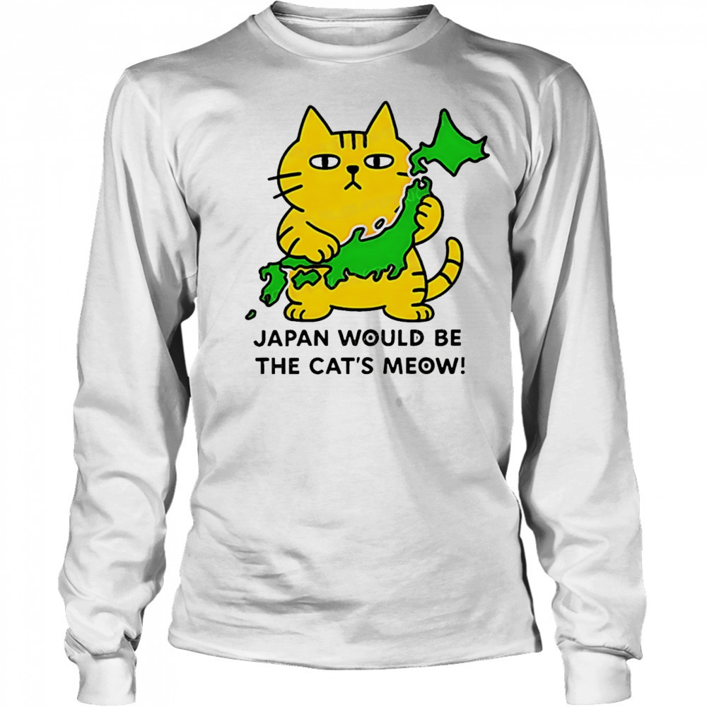 Cat Japan would be the cat’s meow shirt Long Sleeved