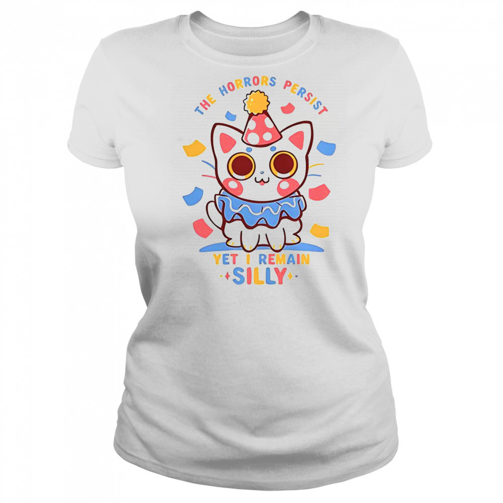 Cat The Horrors Persist Yet I Remain Silly T-Shirt Women's T-shirt
