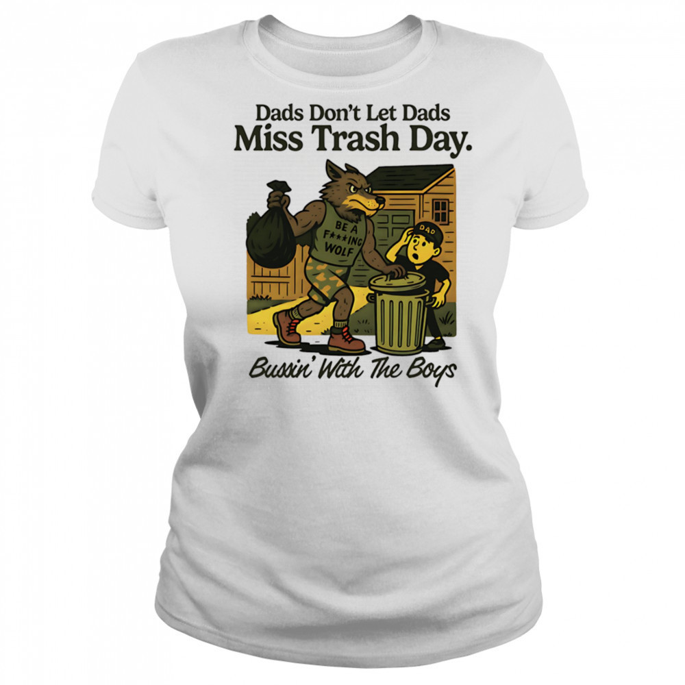 Dads don’t let dads miss trash day bussin’ with the boys shirt Women's T-shirt