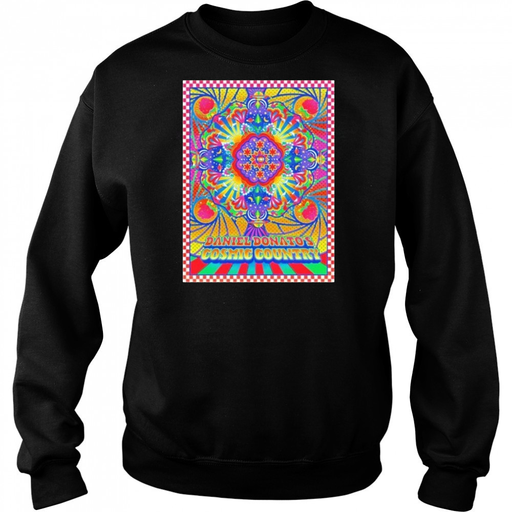 Daniel Donato The 3rd Annual Cosmic Country Celebration shirt Sweatshirt