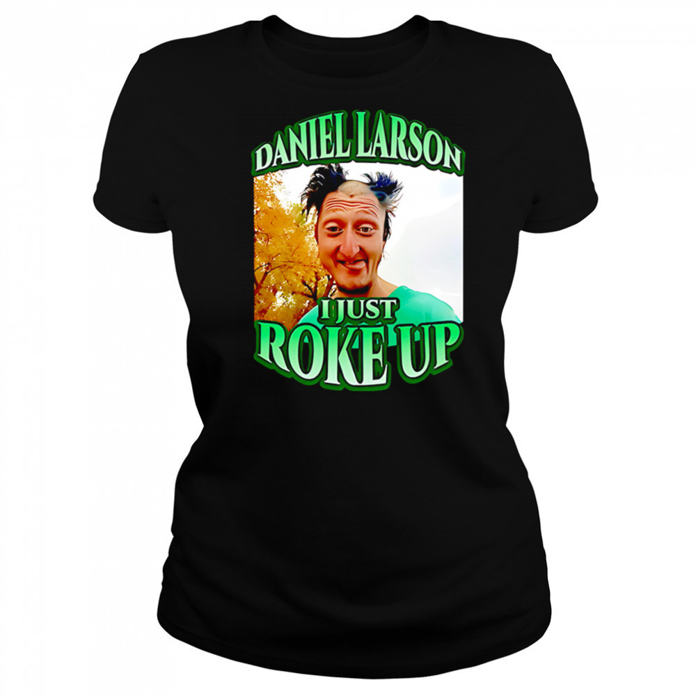 Daniel larson I just roke up shirt Women's T-shirt