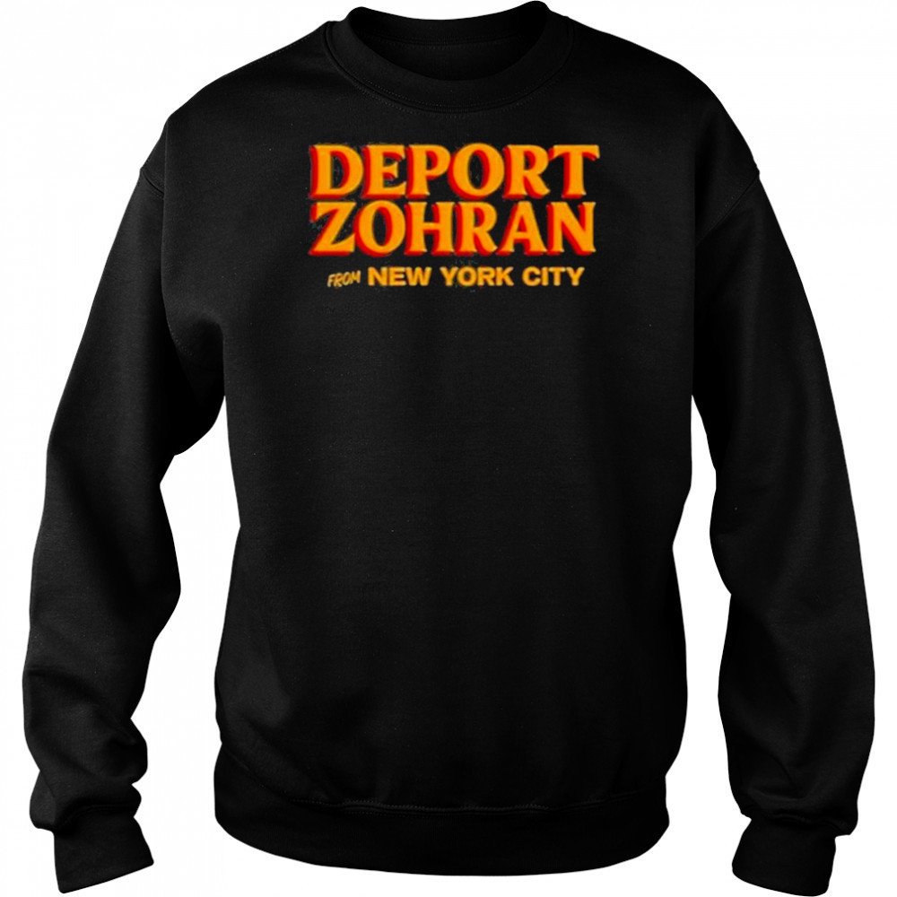 Deport Zohran From New York City Shirt Sweatshirt