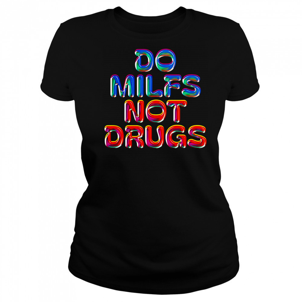 Do Milfs not drugs shirt Women's T-shirt
