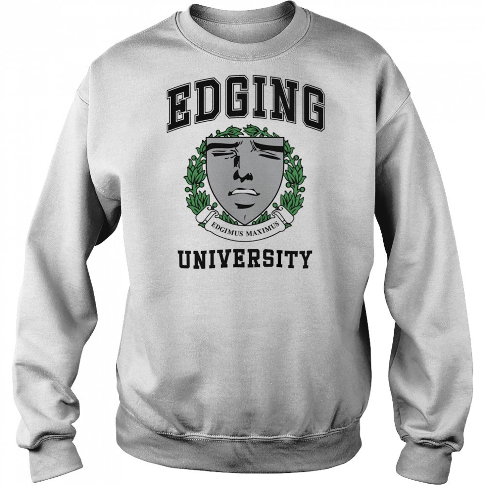 Edging University Edgimus Maximus T-shirt Sweatshirt