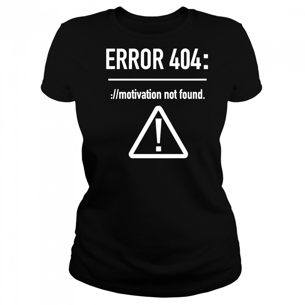 Error 404 motivation not found shirt Women's T-shirt