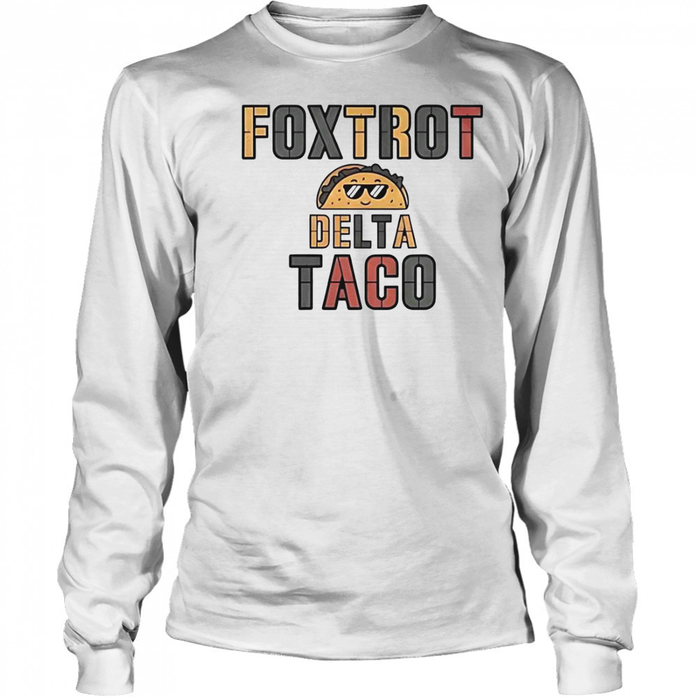 Foxtrot Delta Taco Always Chickens Out Taco T-Shirt Long Sleeved