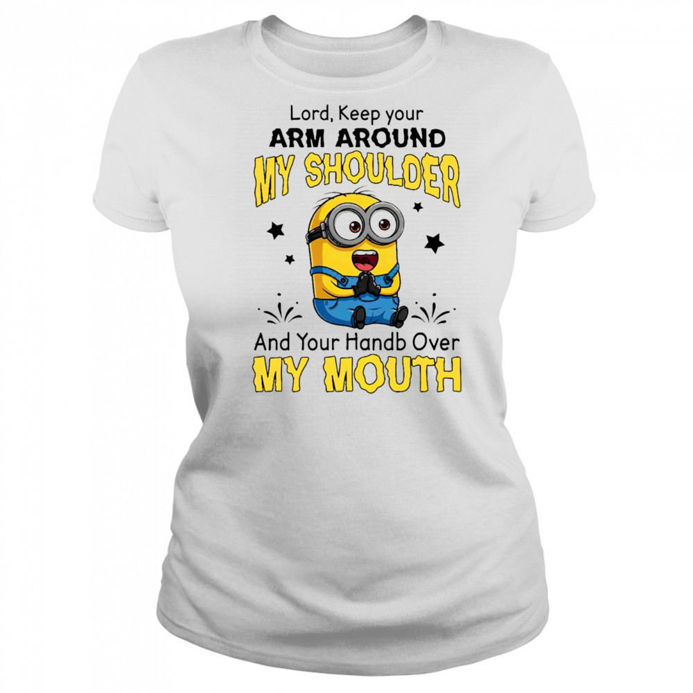 Funny Minion Lord keep your arm around my shoulder and your hand over my mouth shirt Women's T-shirt