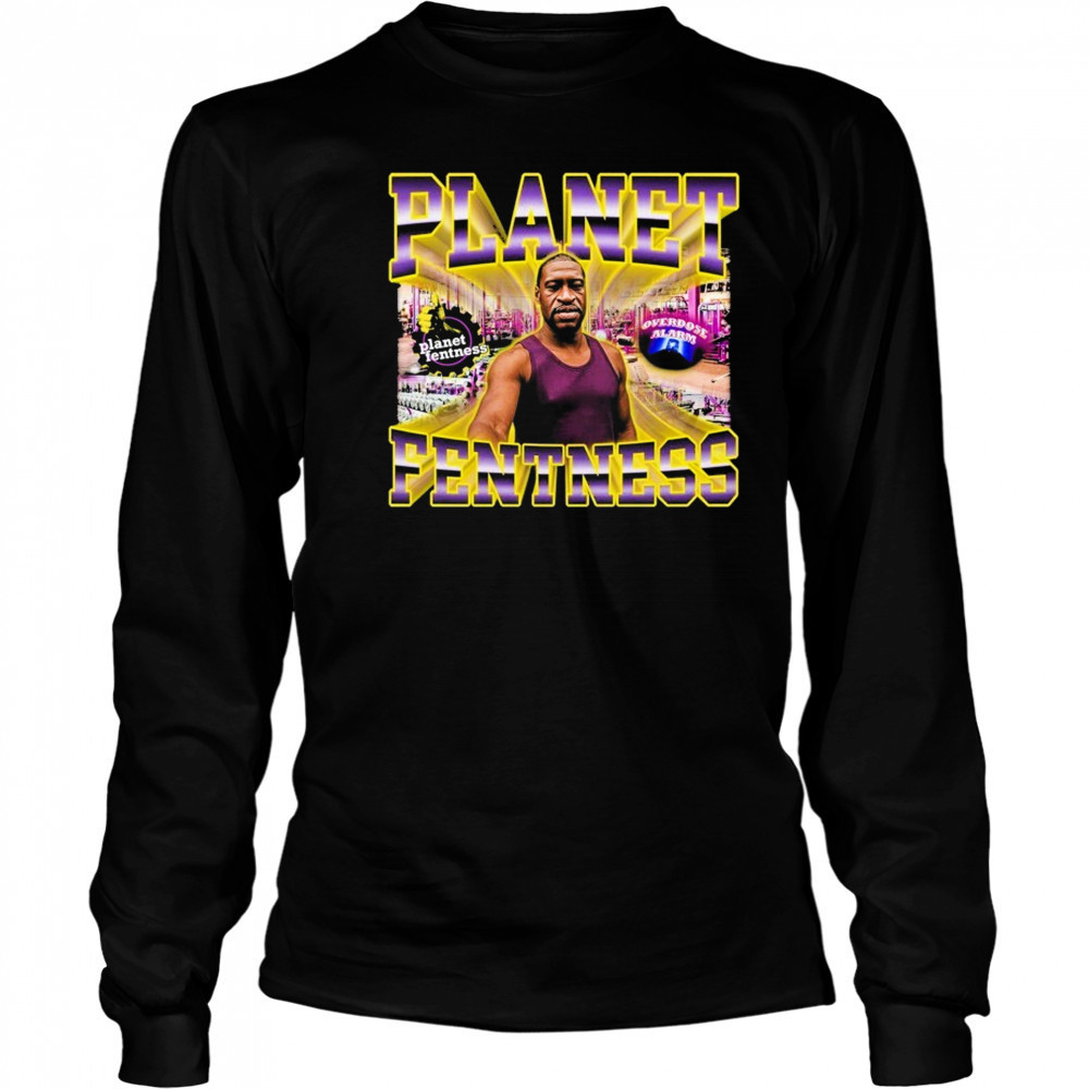 George Floyd Planet Fentness Overdose Alarm T-shirt Long Sleeved