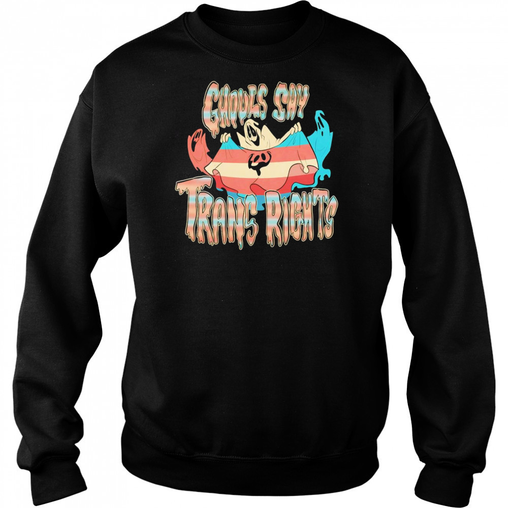 Ghouls say trans rights shirt Sweatshirt