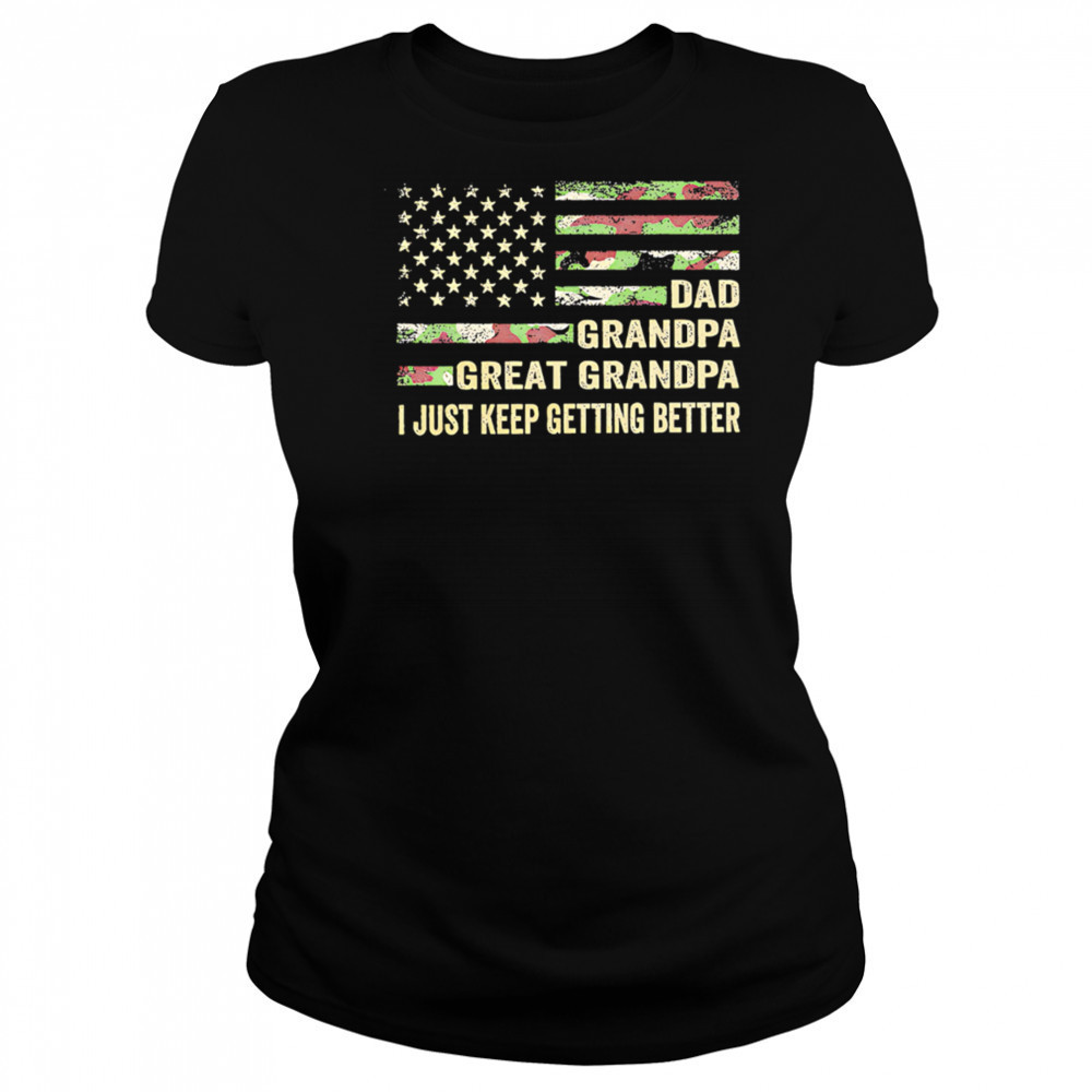 Great grandpa camo flag I keep getting better shirt Women's T-shirt