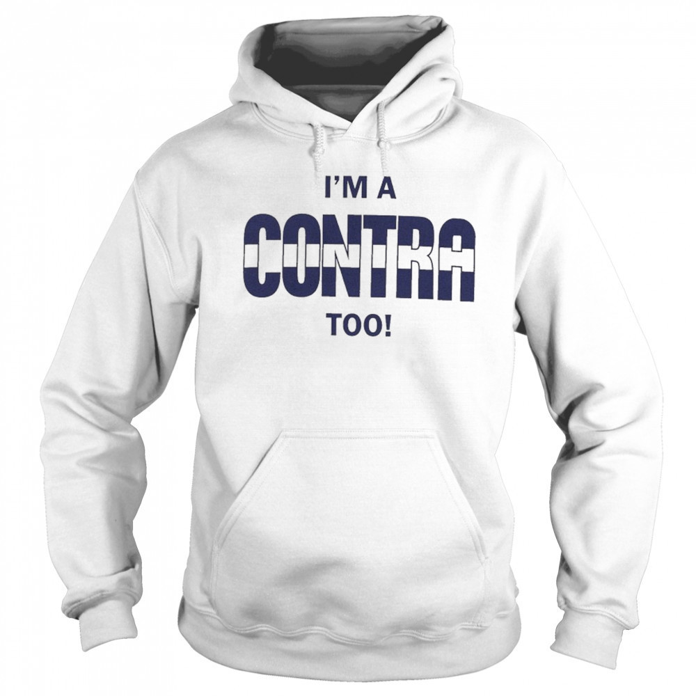 I’m A Contra Too T-shirt Hoodie