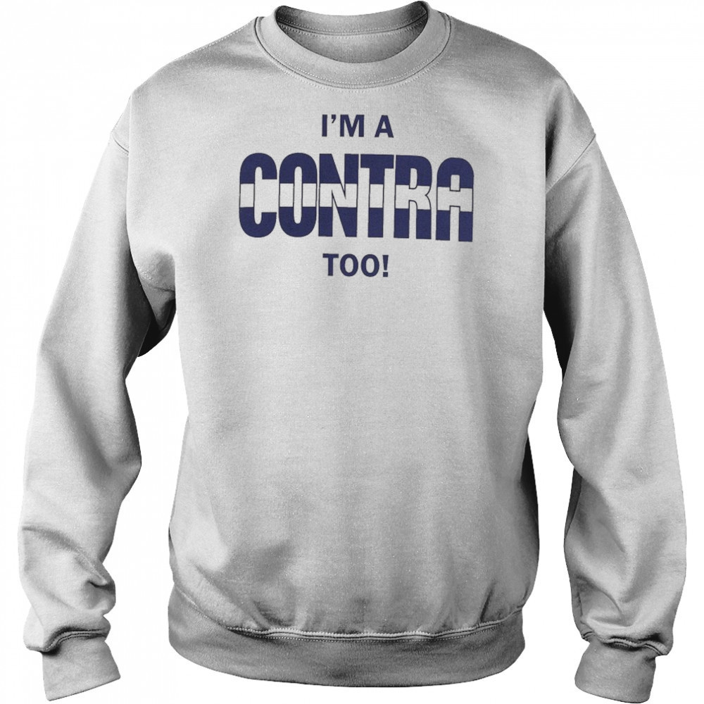 I’m A Contra Too T-shirt Sweatshirt