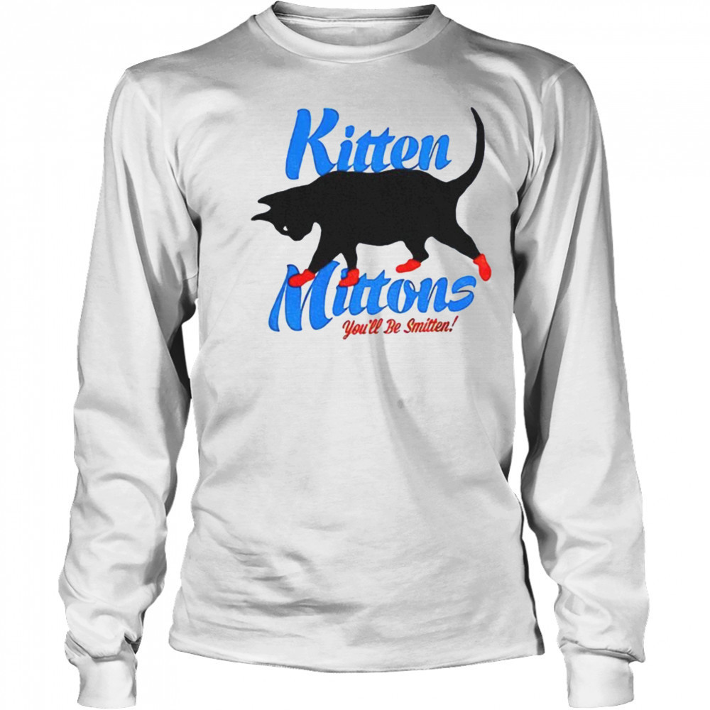 Kitten mittons you’ll b smitten shirt Long Sleeved