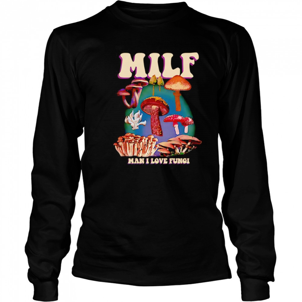 MILF man I love Fungi shirt Long Sleeved