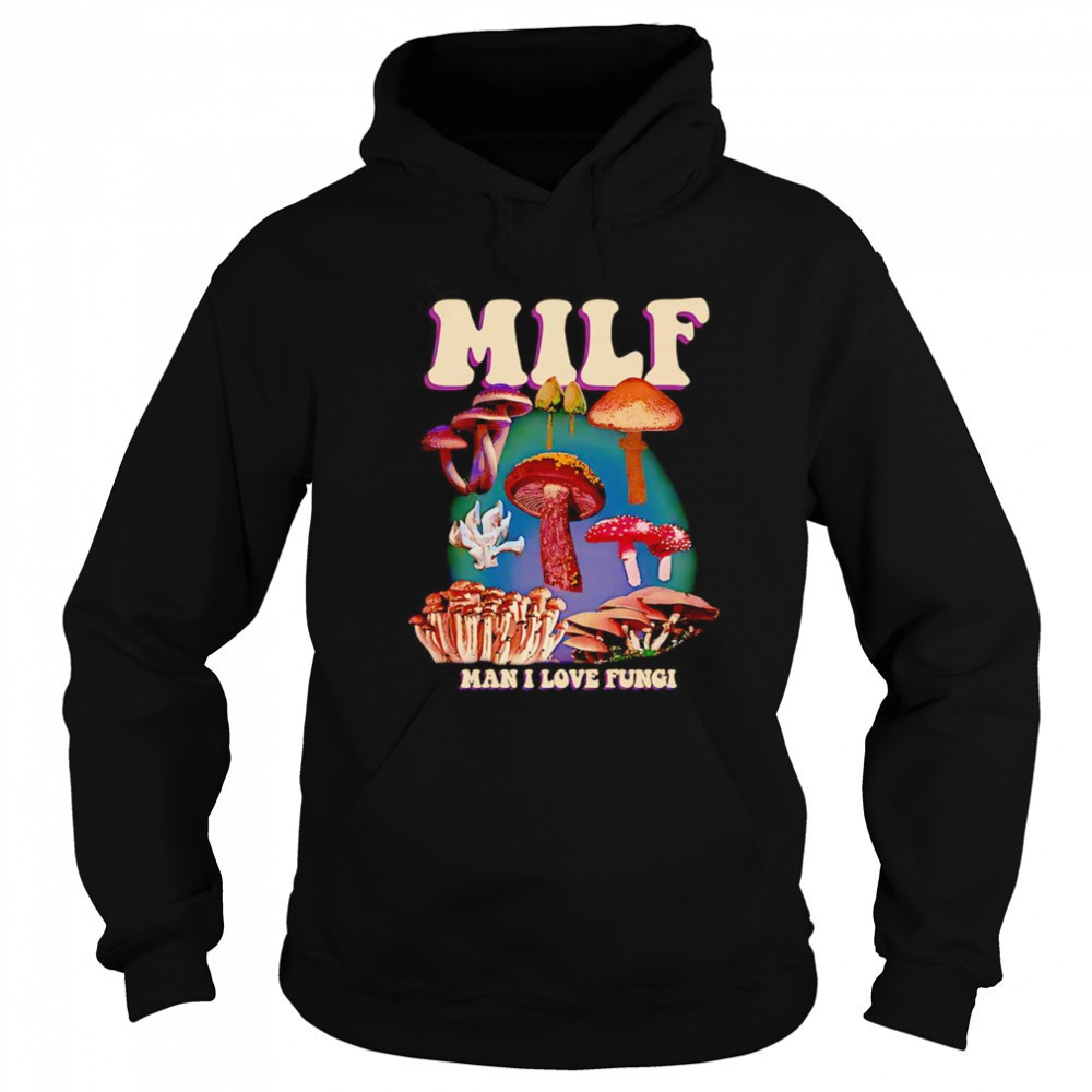 MILF man I love Fungi shirt Hoodie