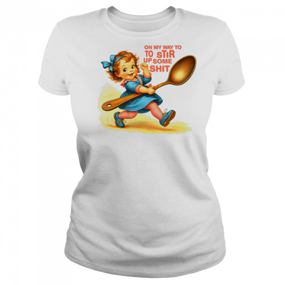 On my way to to Stir up some shit shirt Women's T-shirt