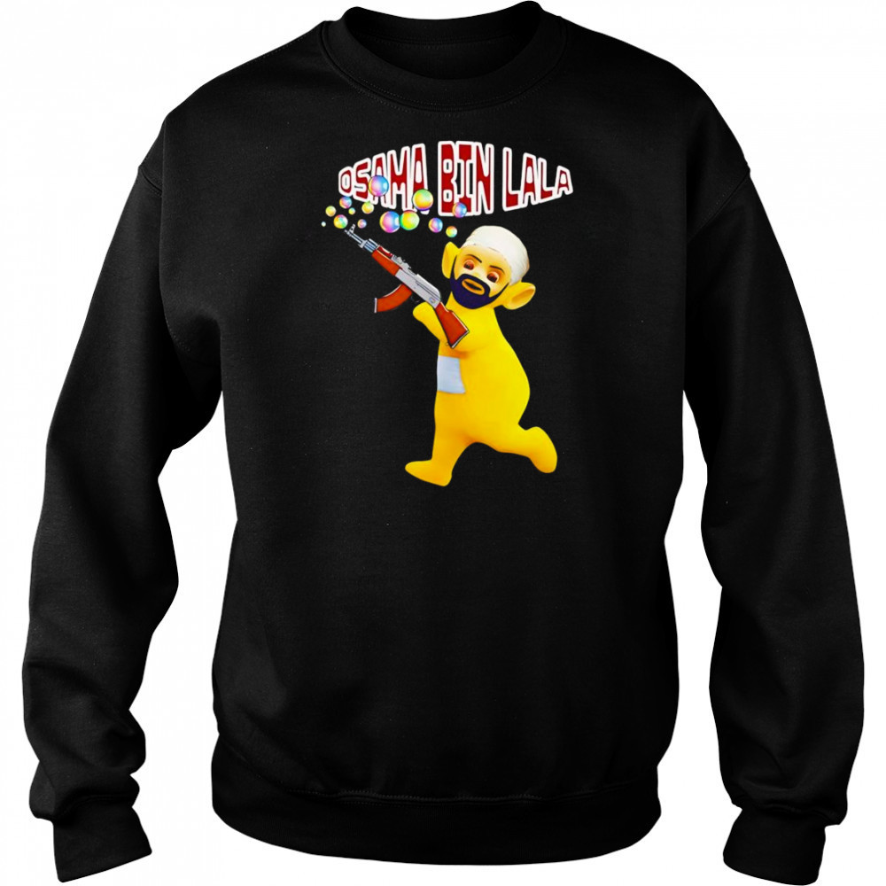 Osama Bin Lala shirt Sweatshirt