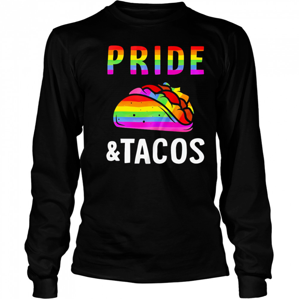 Pride Pride Pizza LGBT and Tacos shirt Long Sleeved