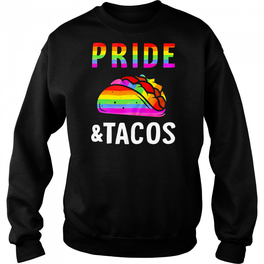 Pride Pride Pizza LGBT and Tacos shirt Sweatshirt