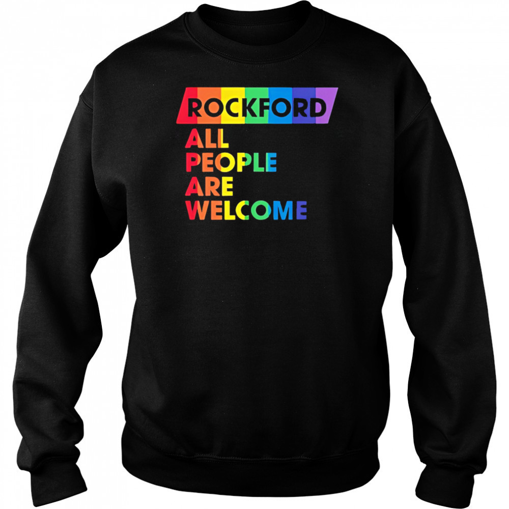 Rockford All People Are Welcome pride shirt Sweatshirt