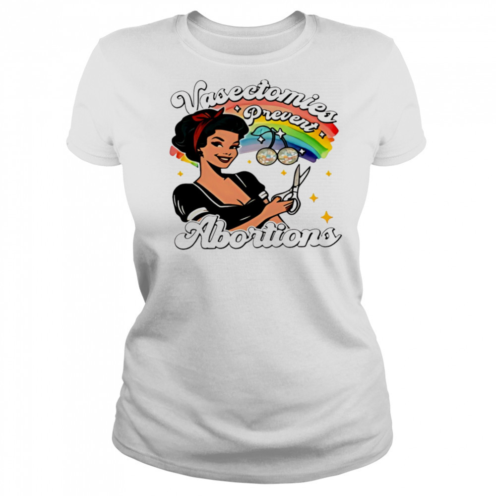 Vasectomies prevent abortion pride shirt Women's T-shirt