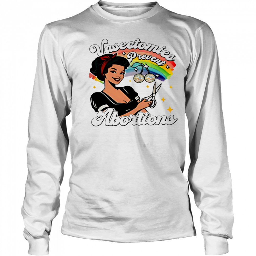 Vasectomies prevent abortion pride shirt Long Sleeved