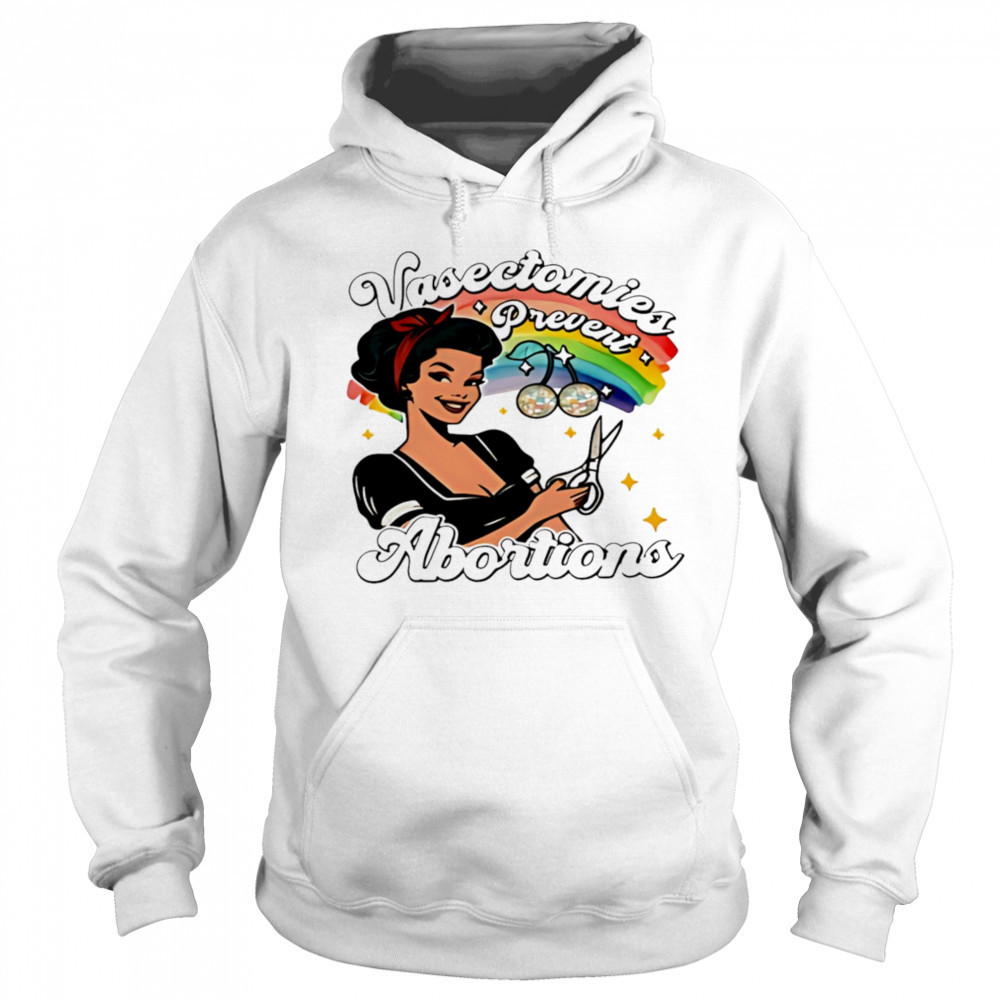 Vasectomies prevent abortion pride shirt Hoodie