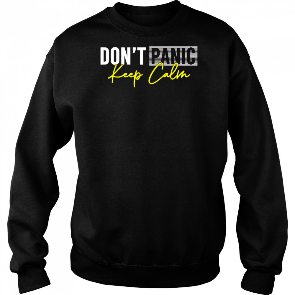 Don’t panic keep calm shirt Sweatshirt