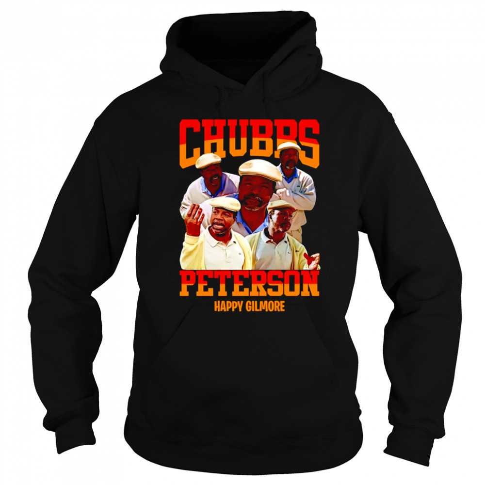 Chubbs Peterson Happy Gilmore shirt Hoodie