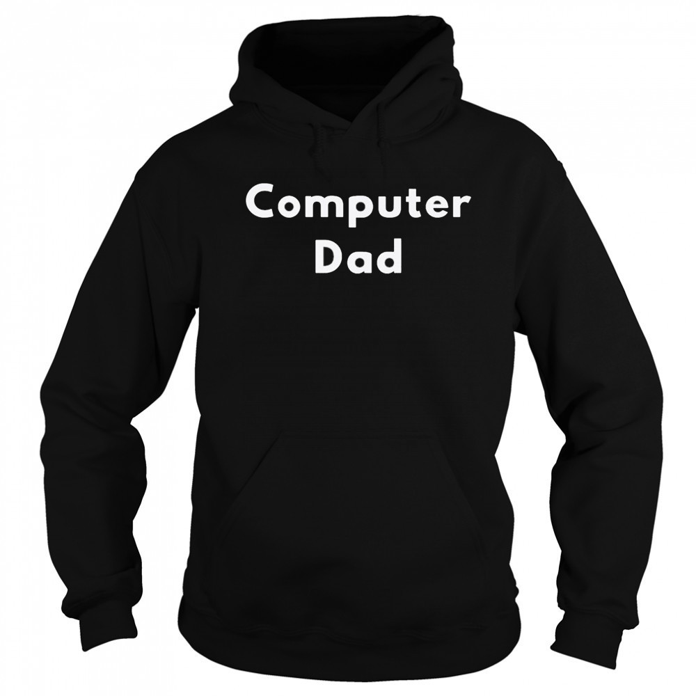 Computer Dad T-shirt Hoodie
