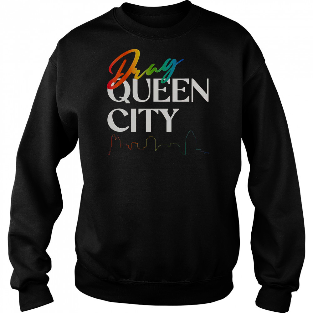 Drag Queen City T-Shirt Sweatshirt