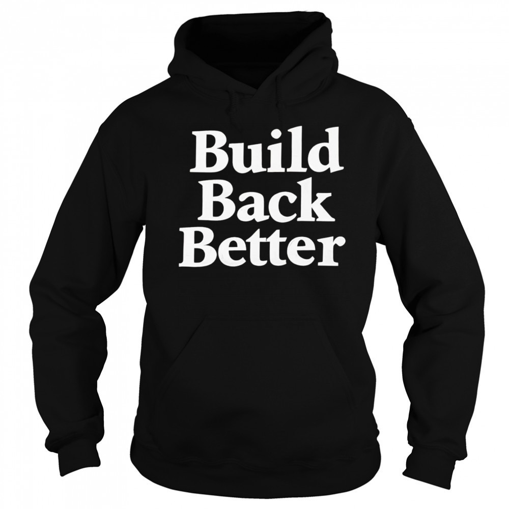 Elon build back better shirt Hoodie