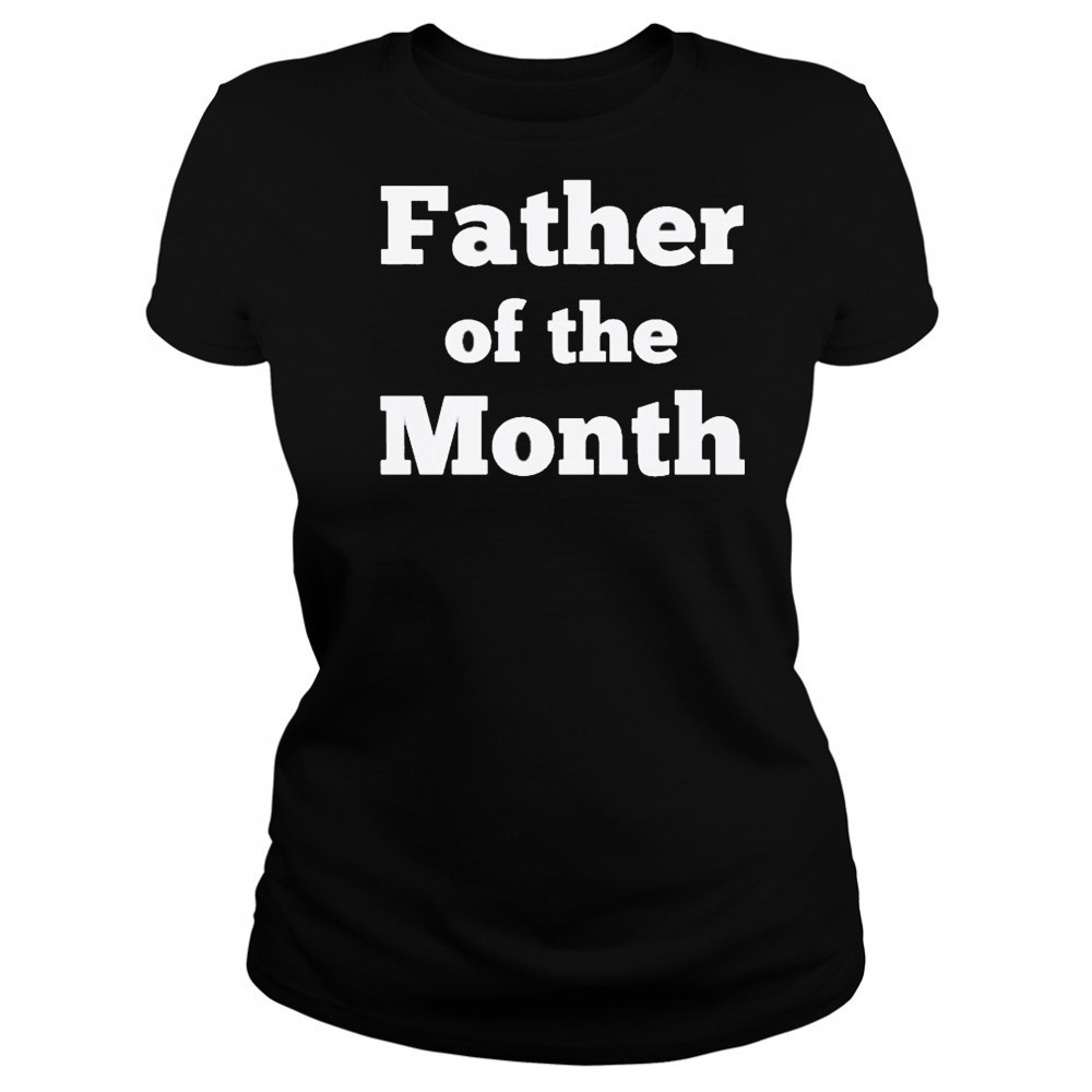 Father Of The Month T-shirt Women's T-shirt