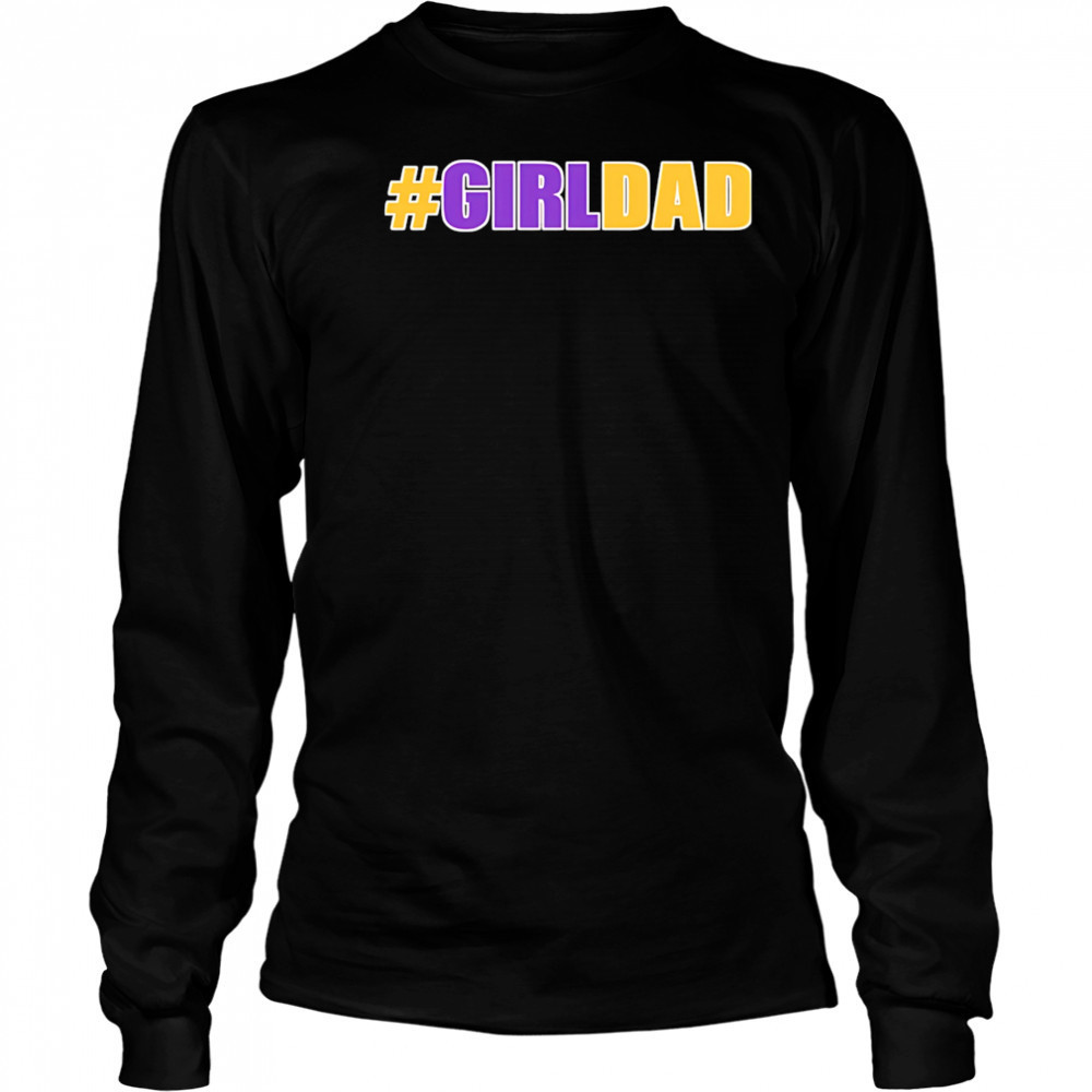 Girl Dad Tribute Memorial shirt Long Sleeved